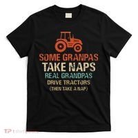 Some Grandpas take nap real Grandpas Drive Tractors T-Shirt thumb 0
