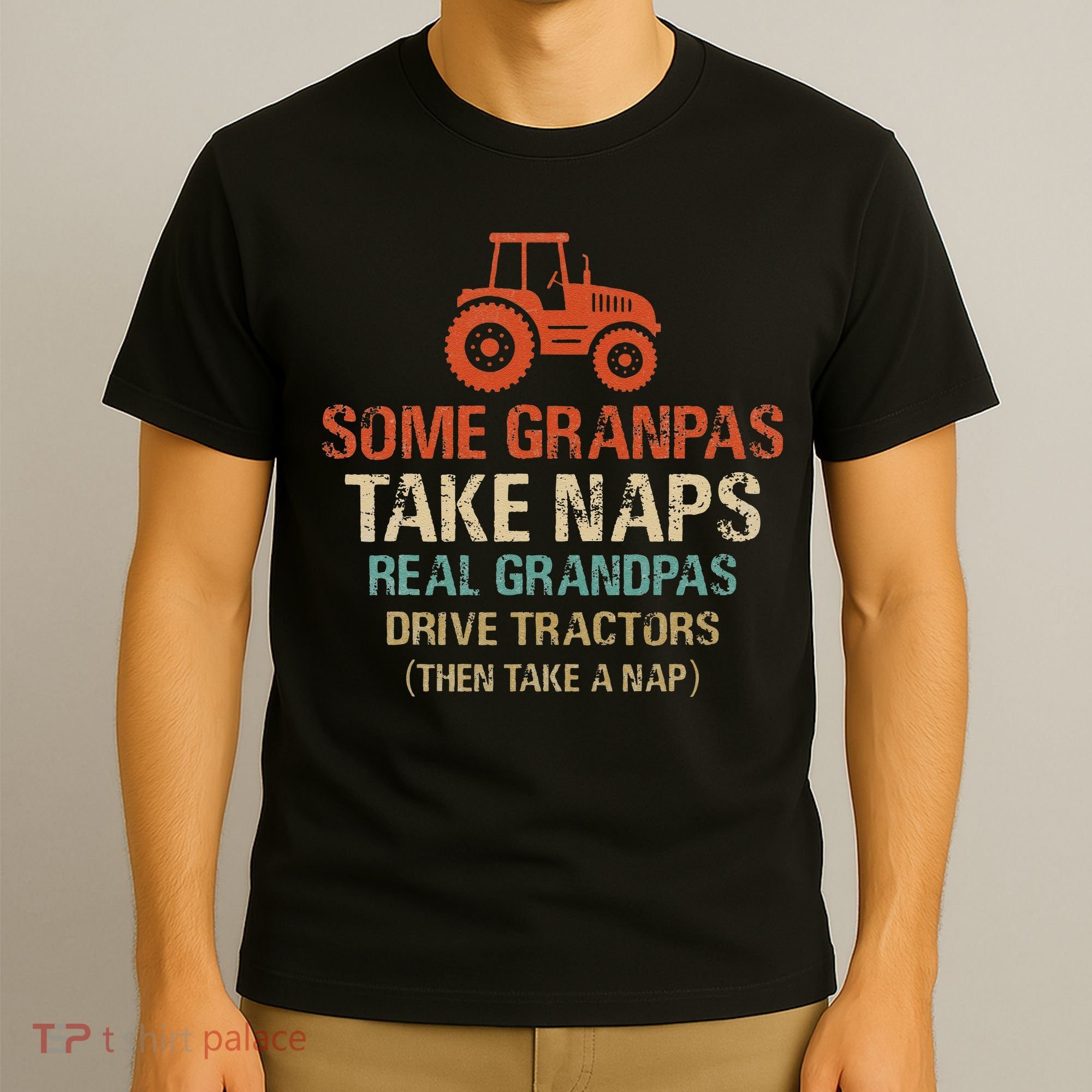 Some Grandpas take nap real Grandpas Drive Tractors T-Shirt