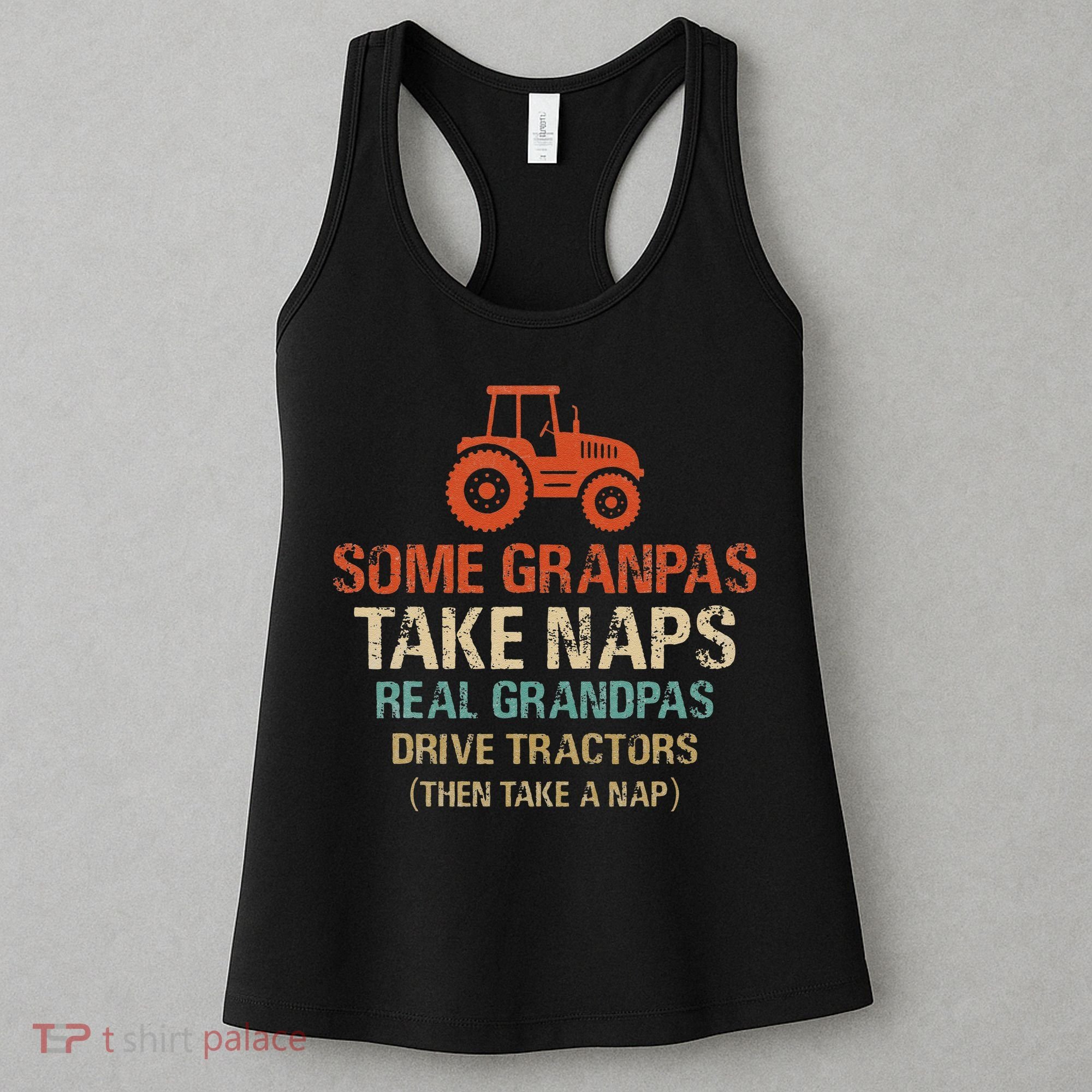 Some Grandpas take nap real Grandpas Drive Tractors Women's Tank Top