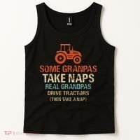 Some Grandpas take nap real Grandpas Drive Tractors Tank Top thumb 2