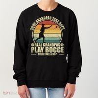 Some Grandpas Take Naps Real Grandpas Play Bocce Ball Cool Gift Women's Sweatshirt thumb 0