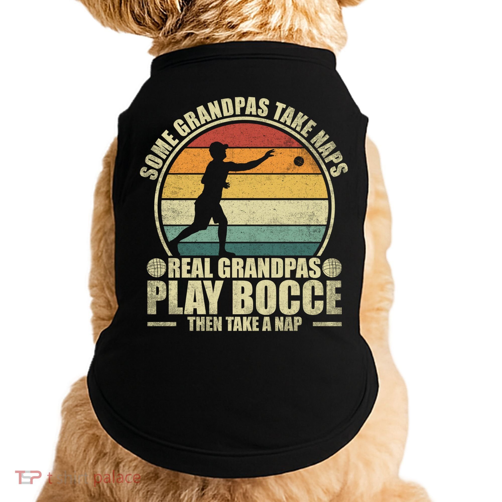 Some Grandpas Take Naps Real Grandpas Play Bocce Ball Cool Gift Doggie Tank