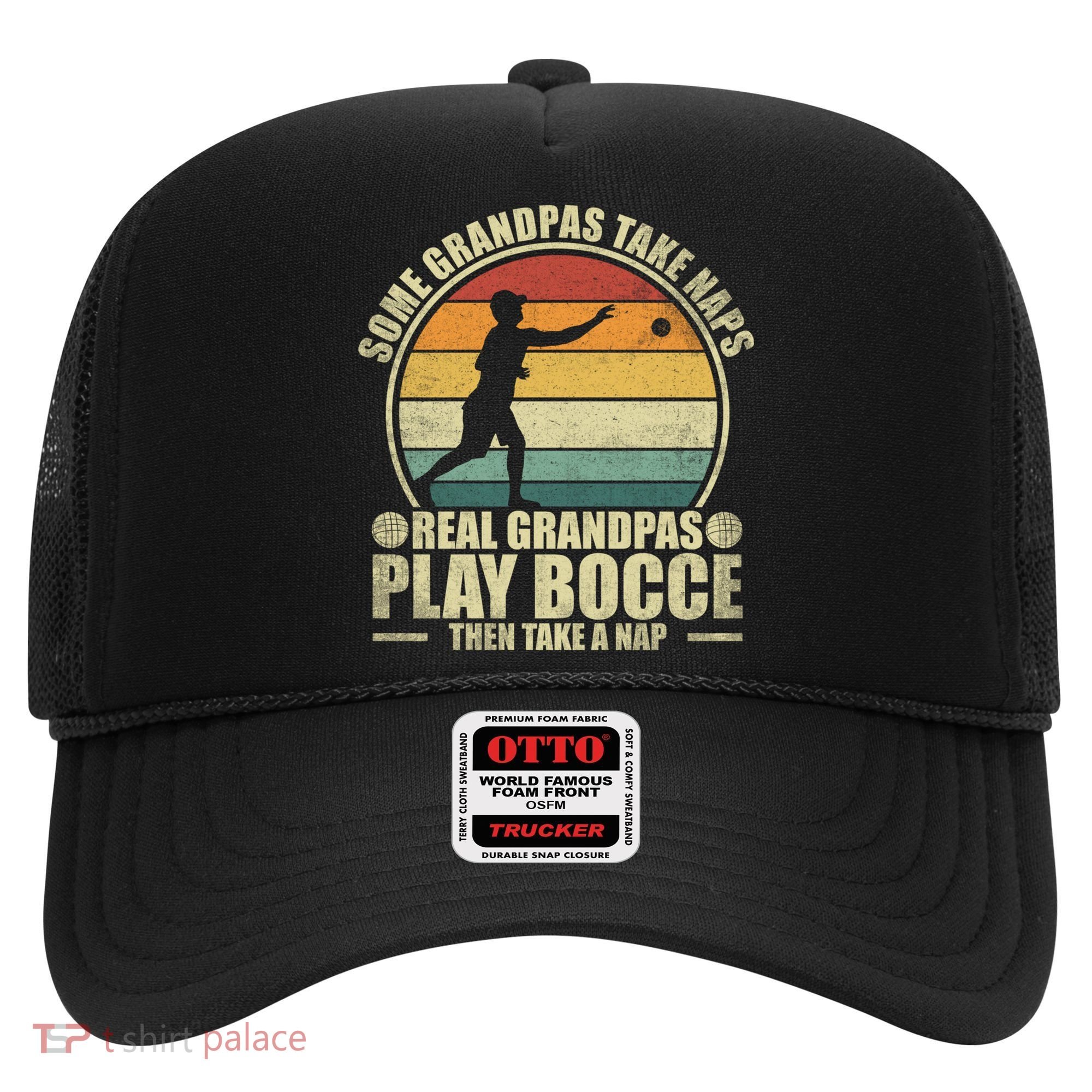Some Grandpas Take Naps Real Grandpas Play Bocce Ball Cool Gift Hat