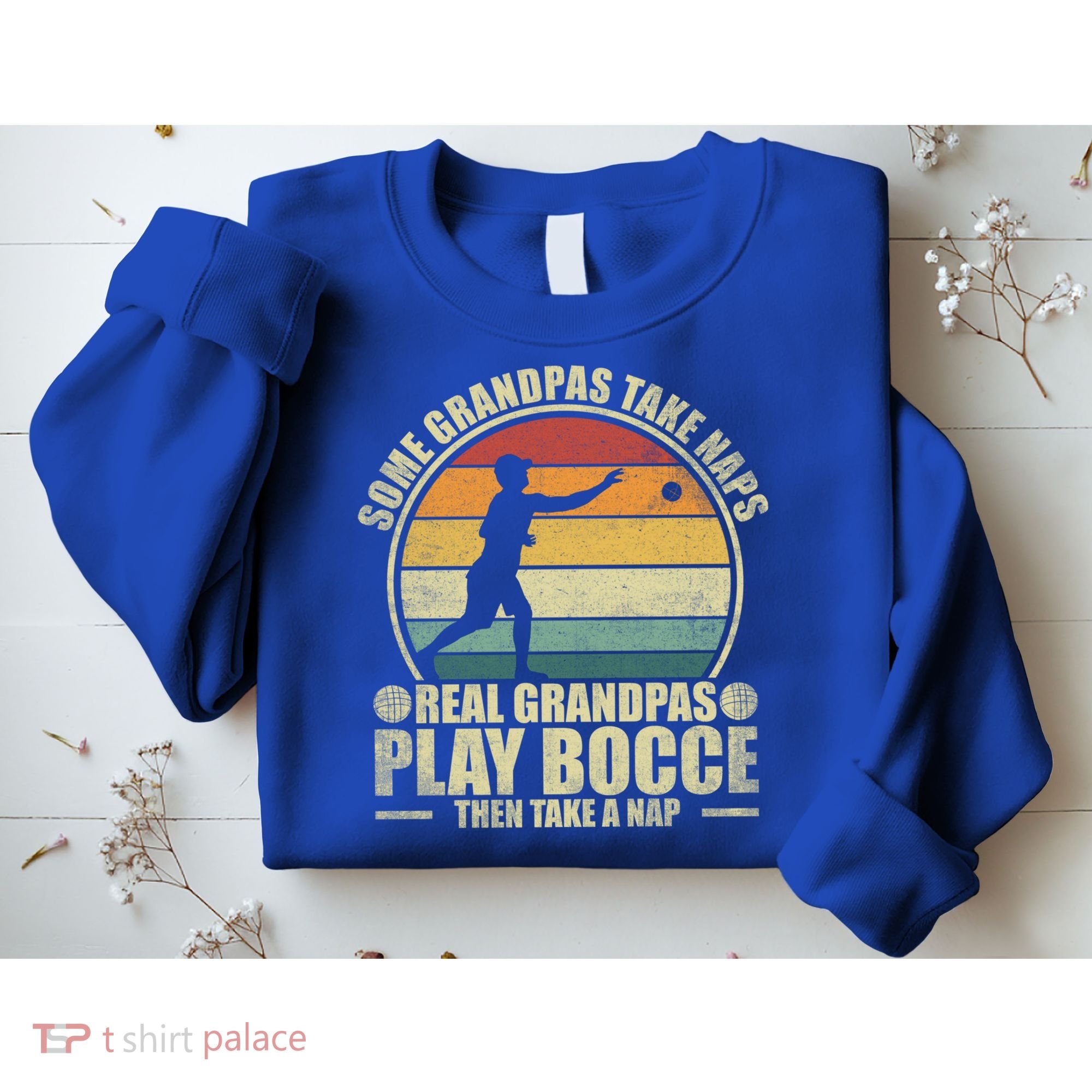 Some Grandpas Take Naps Real Grandpas Play Bocce Ball Cool Gift Sweatshirt