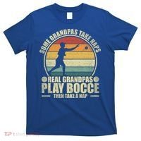 Some Grandpas Take Naps Real Grandpas Play Bocce Ball Cool Gift T-Shirt thumb 0
