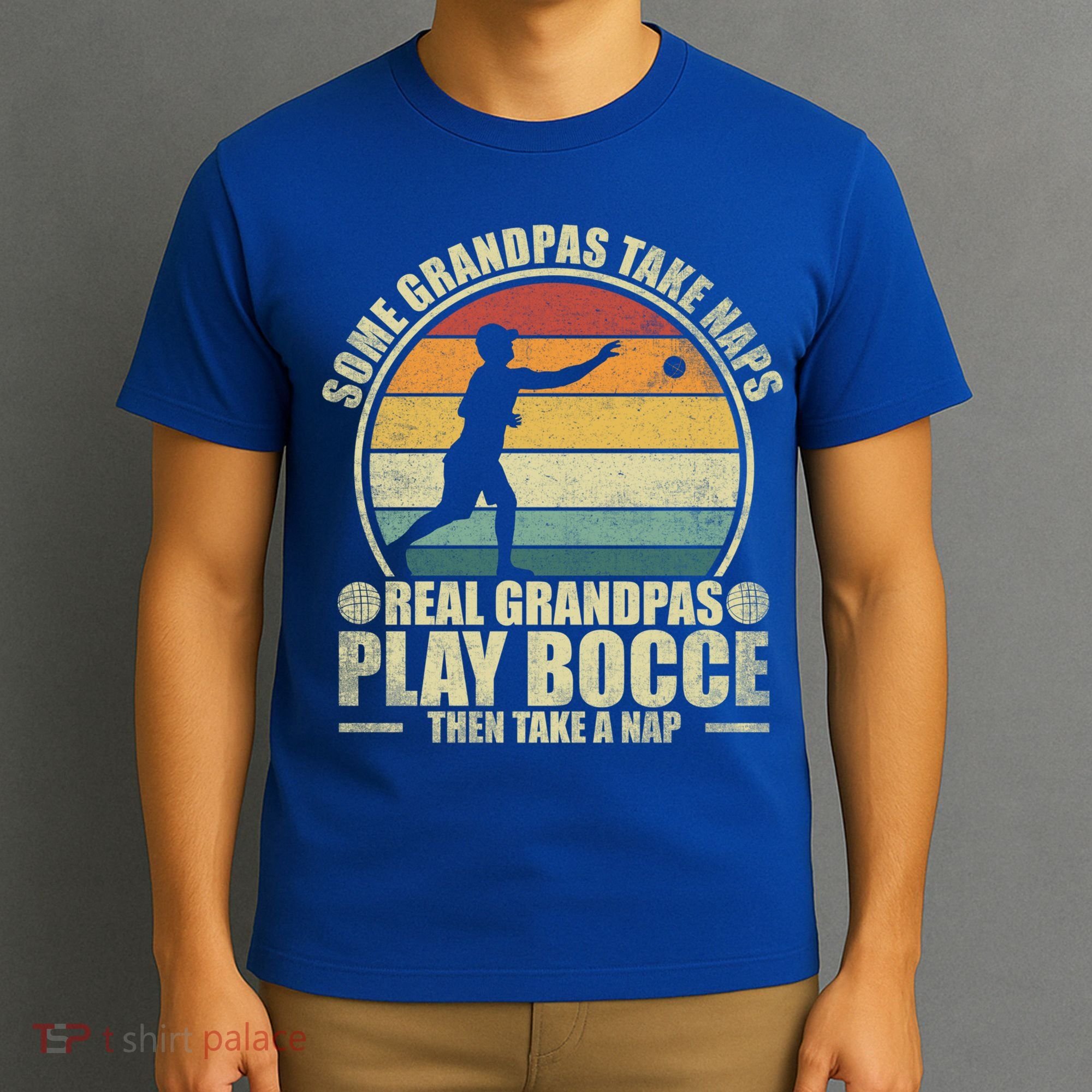Some Grandpas Take Naps Real Grandpas Play Bocce Ball Cool Gift T-Shirt