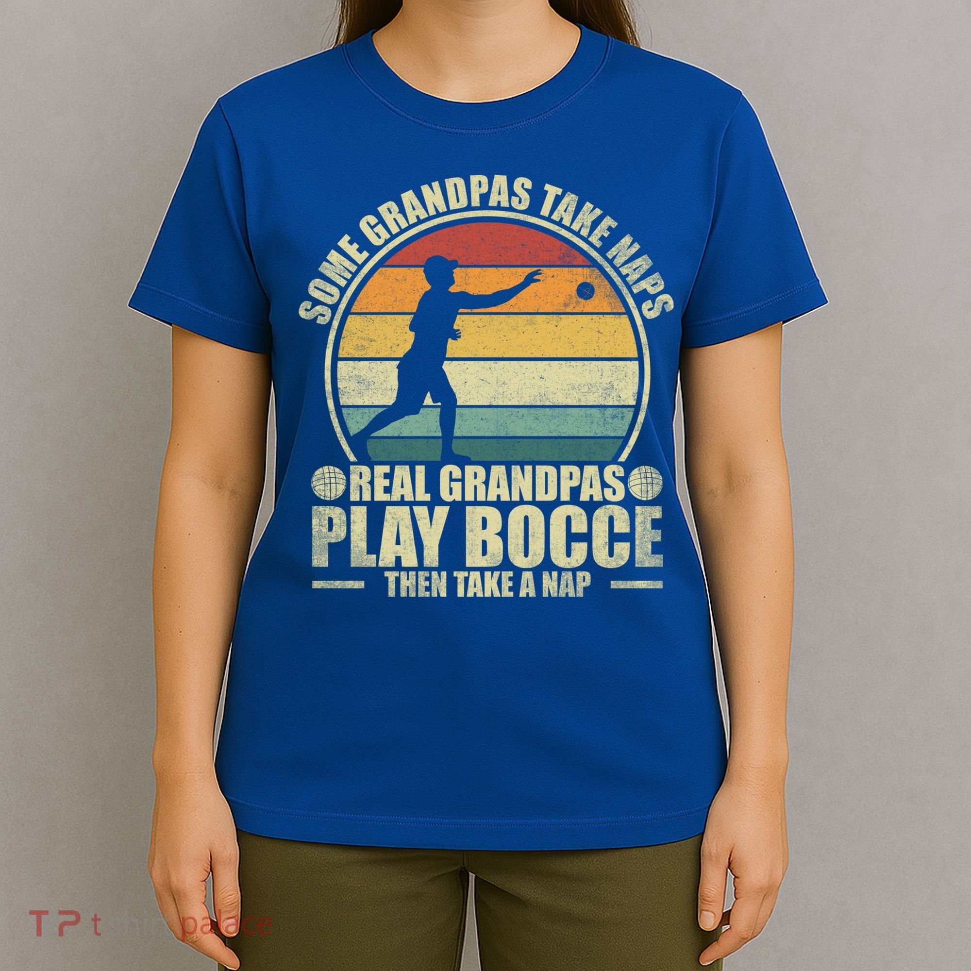 Some Grandpas Take Naps Real Grandpas Play Bocce Ball Cool Gift T-Shirt