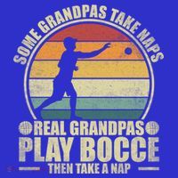 Some Grandpas Take Naps Real Grandpas Play Bocce Ball Cool Gift T-Shirt thumb 7