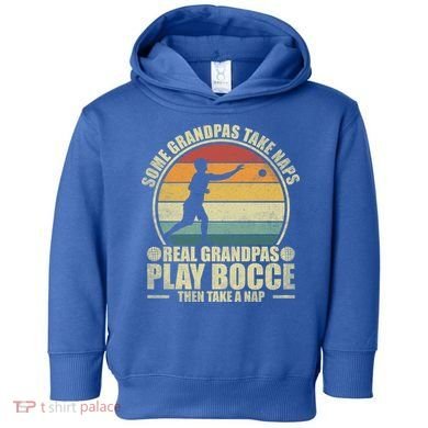 Some Grandpas Take Naps Real Grandpas Play Bocce Ball Cool Gift Toddler Hoodie