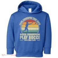 Some Grandpas Take Naps Real Grandpas Play Bocce Ball Cool Gift Toddler Hoodie thumb 0