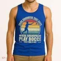 Some Grandpas Take Naps Real Grandpas Play Bocce Ball Cool Gift Tank Top thumb 3