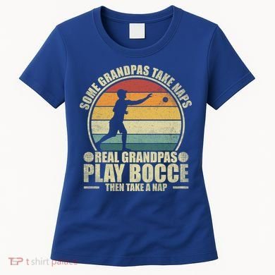 Some Grandpas Take Naps Real Grandpas Play Bocce Ball Cool Gift Women's T-Shirt