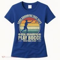 Some Grandpas Take Naps Real Grandpas Play Bocce Ball Cool Gift Women's T-Shirt thumb 0
