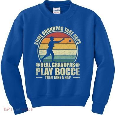 Some Grandpas Take Naps Real Grandpas Play Bocce Ball Cool Gift Kids Sweatshirt
