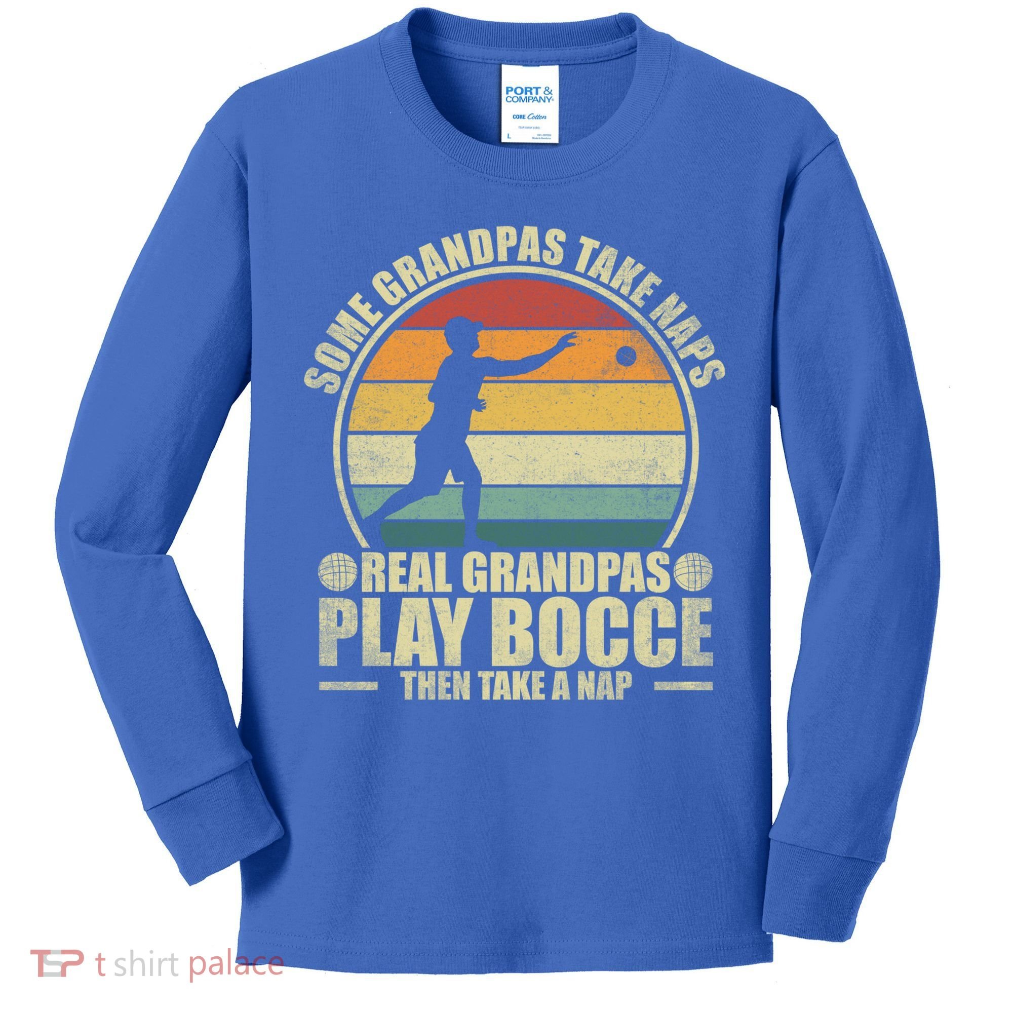 Some Grandpas Take Naps Real Grandpas Play Bocce Ball Cool Gift Kids Long Sleeve Shirt