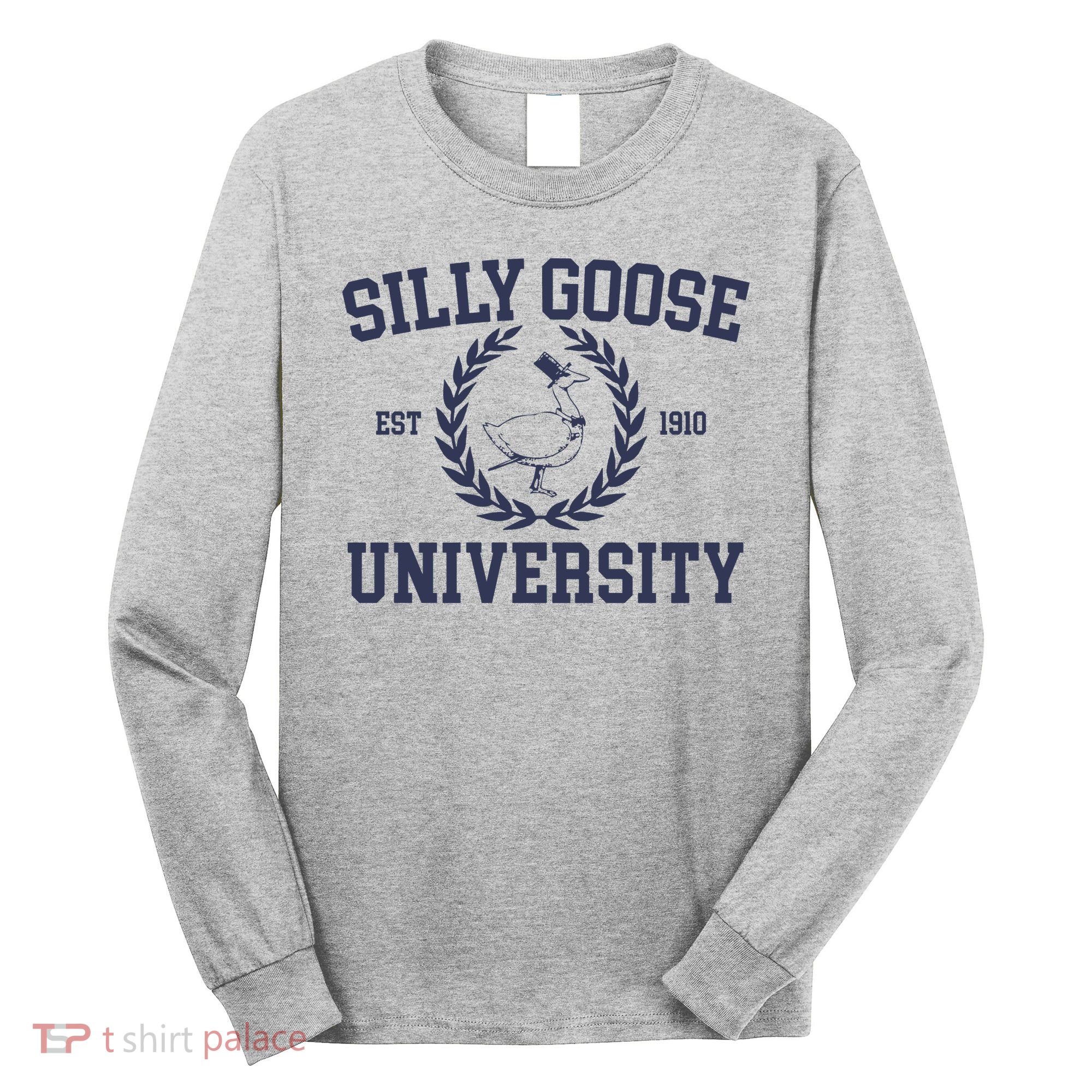 Silly Goose University Funny Silly Goose Meme Bird Lover Long Sleeve Shirt