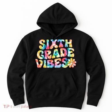 Sixth Grade Vibes 6th Grade Team Teachers Hoodie