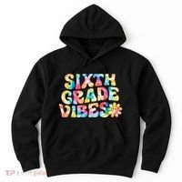 Sixth Grade Vibes 6th Grade Team Teachers Hoodie thumb 0