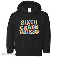 Sixth Grade Vibes 6th Grade Team Teachers Toddler Hoodie thumb 0
