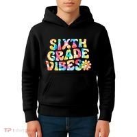 Sixth Grade Vibes 6th Grade Team Teachers Kids Hoodie thumb 4