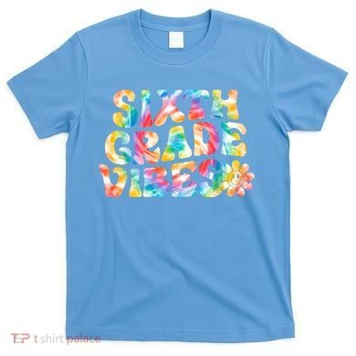 Sixth Grade Vibes 6th Grade Team Teachers T-Shirt