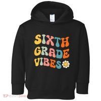 Sixth Grade Vibes Retro 6th Grade Team 1st Day Of School Toddler Hoodie thumb 0