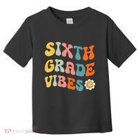 Sixth Grade Vibes Retro 6th Grade Team 1st Day Of School Toddler T-Shirt thumb 0
