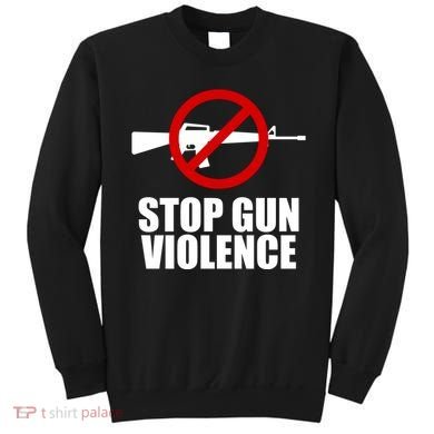 Stop Gun Violence Anti Guns Sweatshirt