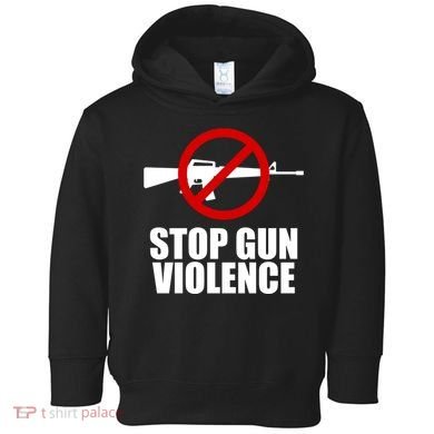 Stop Gun Violence Anti Guns Toddler Hoodie