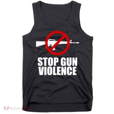Stop Gun Violence Anti Guns Tank Top