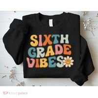 Sixth Grade Vibes 6th Grade Team Retro 1st Day Of School Sweatshirt thumb 2