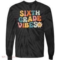 Sixth Grade Vibes 6th Grade Team Retro 1st Day Of School Tie-Dye Long Sleeve Shirt thumb 0