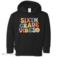 Sixth Grade Vibes 6th Grade Team Retro 1st Day Of School Toddler Hoodie thumb 0