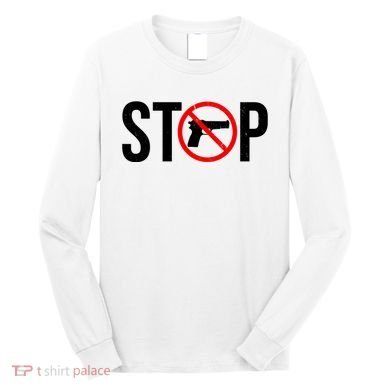 Stop Gun Violence Anti Guns Long Sleeve Shirt