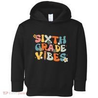 Sixth Grade Vibes Back To School Retro 6th Grade Teachers Toddler Hoodie thumb 0