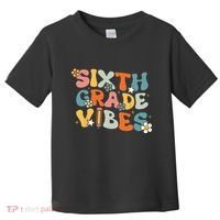 Sixth Grade Vibes Back To School Retro 6th Grade Teachers Toddler T-Shirt thumb 0