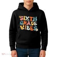 Sixth Grade Vibes Back To School Retro 6th Grade Teachers Kids Hoodie thumb 4