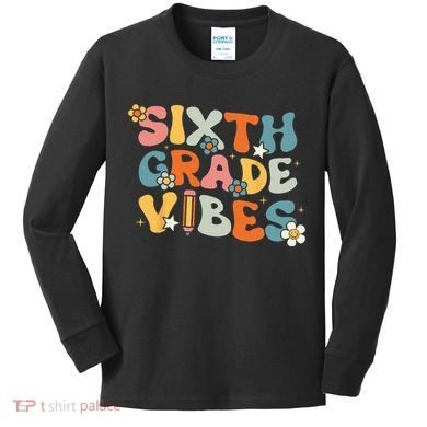 Sixth Grade Vibes Back To School Retro 6th Grade Teachers Kids Long Sleeve Shirt
