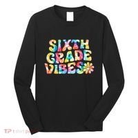 Sixth Grade Vibes 6th Grade Team Teachers Long Sleeve Shirt thumb 0