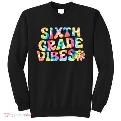 Sixth Grade Vibes 6th Grade Team Teachers Sweatshirt