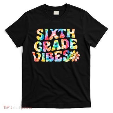 Sixth Grade Vibes 6th Grade Team Teachers T-Shirt