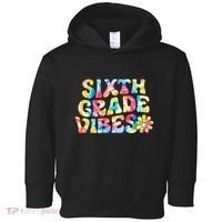 Sixth Grade Vibes 6th Grade Team Teachers Toddler Hoodie thumb 0