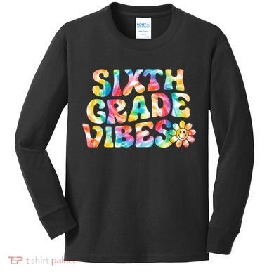 Sixth Grade Vibes 6th Grade Team Teachers Kids Long Sleeve Shirt