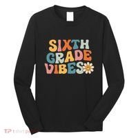 Sixth Grade Vibes 6th Grade Team Retro 1st Day Of School Long Sleeve Shirt thumb 0