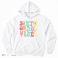 Sixth Grade Vibes 6th Grade First Day Of School Teacher Hoodie thumb 0