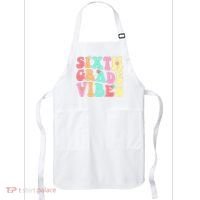 Sixth Grade Vibes 6th Grade First Day Of School Teacher Apron thumb 0