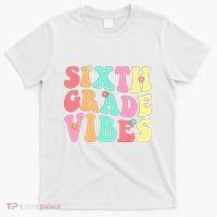 Sixth Grade Vibes 6th Grade First Day Of School Teacher T-Shirt thumb 0