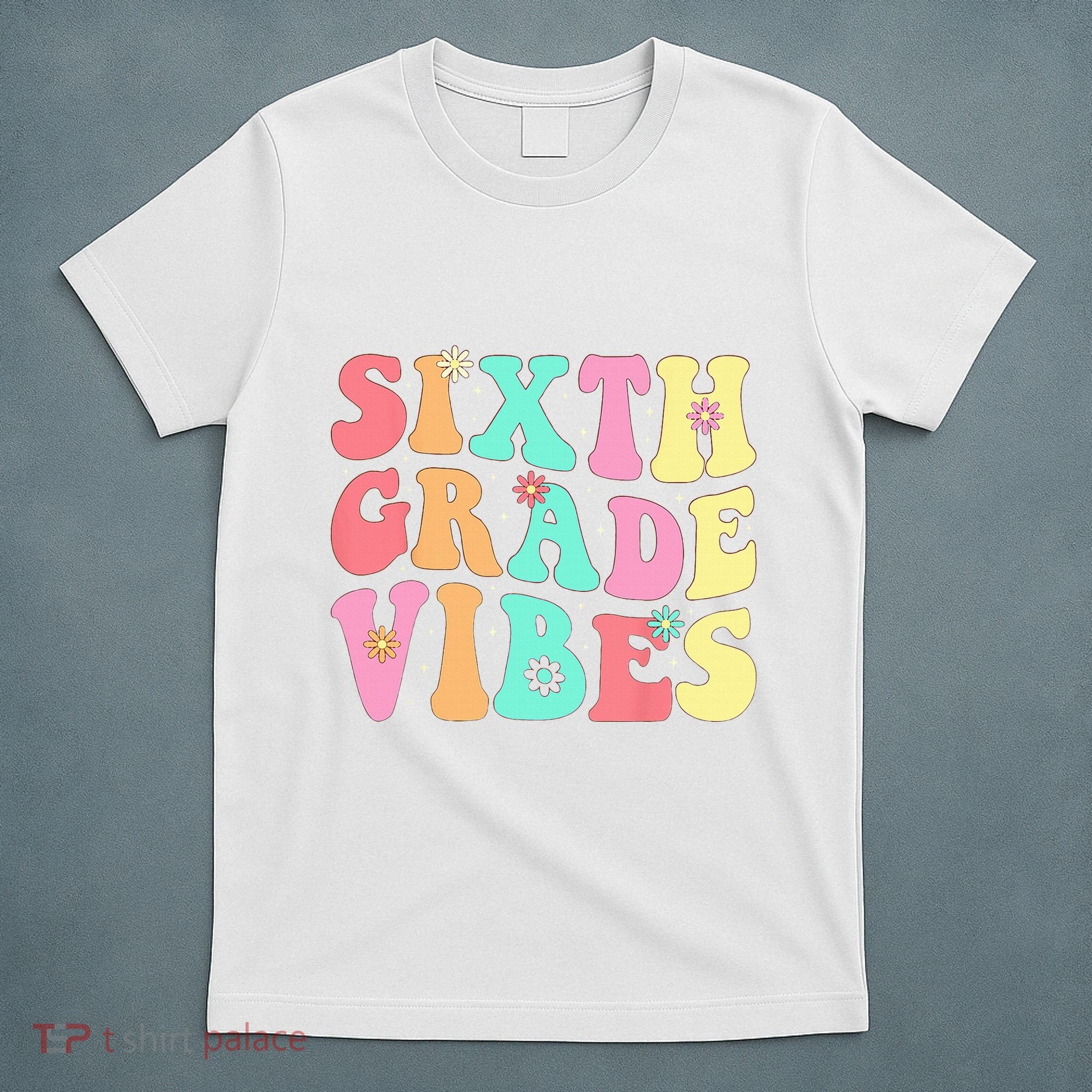 Sixth Grade Vibes 6th Grade First Day Of School Teacher T-Shirt