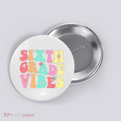 Sixth Grade Vibes 6th Grade First Day Of School Teacher Button