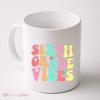 Sixth Grade Vibes 6th Grade First Day Of School Teacher Coffee Mug thumb 0
